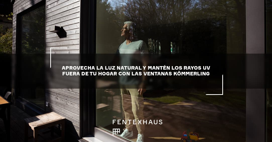 Aprovecha la Luz Natural y Mantén los Rayos UV fuera de tu Hogar con las Ventanas Kömmerling.