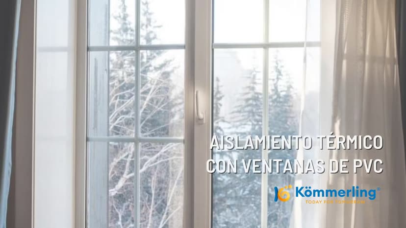 Aislamiento Térmico con Ventanas de PVC Kömmerling